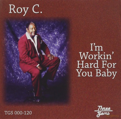 Roy C: Im Working Hard For You Baby [CD]