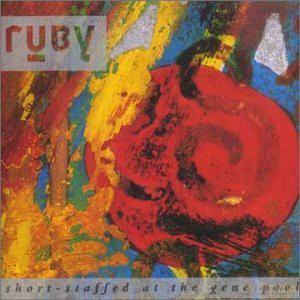 Ruby: Short Staffed At The Gene Pool [CD]