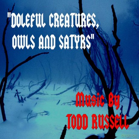 Russell Todd: Doleful Creatures Owls And Satyrs [CD]