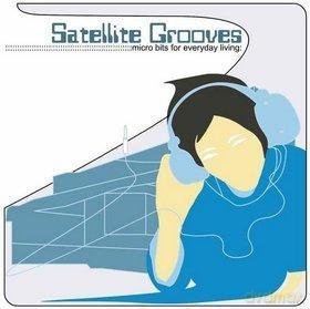 Satellite Grooves: Micro Bits For Everyday Living [CD]