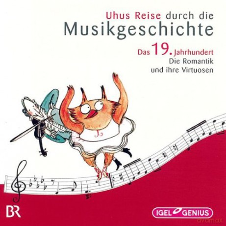 Schreiber Sylvia: Uhus Reise Durch Die Musikgeschichte - Das 19 Jhr - Die Romantik Und Ihre Virtuosen [CD]
