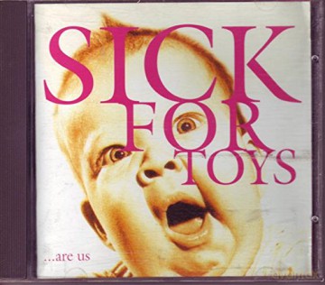Sick For Toys: Are Us [CD]