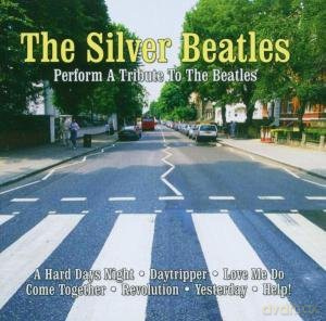 Silver Beatles: Silver Beatles Perform A Tribute To The Beatles [CD]