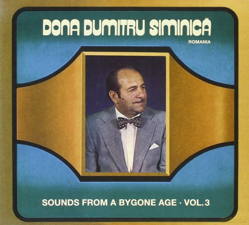 Siminica Dona Dumitru: Sounds From A Bygone Age 3 [CD]
