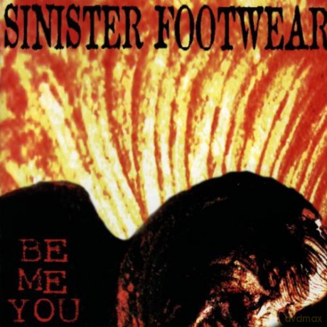 Sinister Footwear: Be Me You [CD]