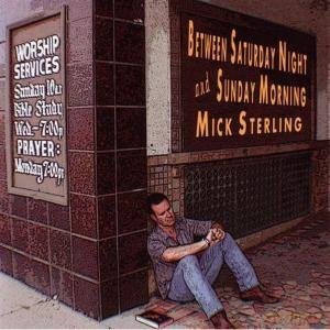 Sterling Mick: Between Saturday Night And Sunday Morning [CD]