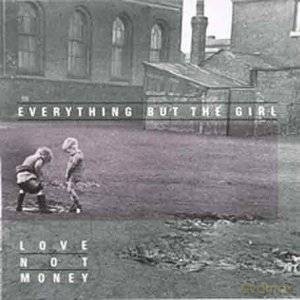 Everything But The Girl: Love Not Money [CD]