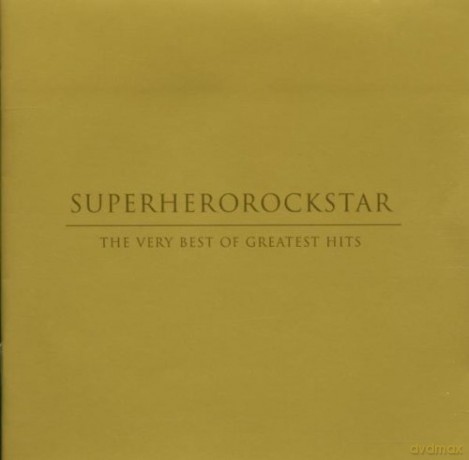 Superherorockstar: The Very Best Of Greatest Hits [CD]