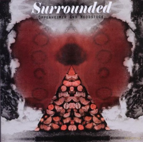 Surrounded: Oppenheimer And Woodstock [CD]