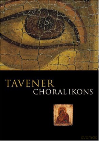 Tavener Sir John: Choral Ikons [DVD]
