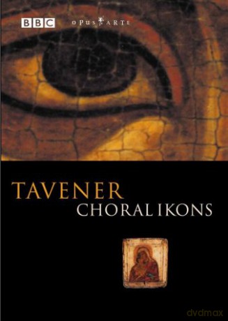 Tavener Sir John: Choral Ikons [DVD]