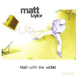 Taylor Matt: Mad With The World [CD]