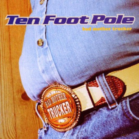 Ten Foot Pole: Bad Mother Trucker [CD]