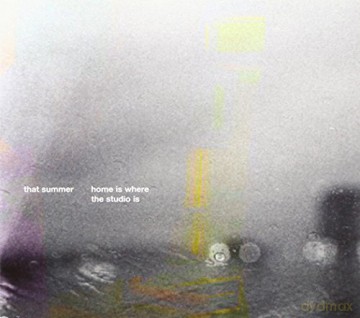 That Summer: Home Is Where The Studio Is [CD]