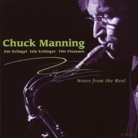 The Chuck Manning Quartet: Notes From The Real [CD]