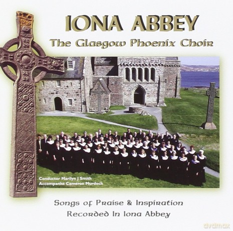 The Glasgow Phoenix Choir: Iona Abbey [CD]