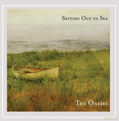 The Onlies: Setting Out To Sea [CD]