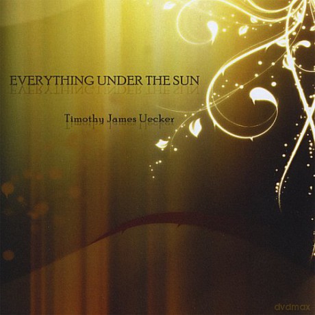 Timothy James Uecker: Everything Under The Sun [CD]