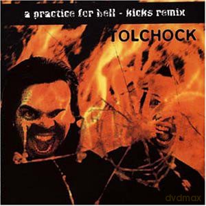 Tolchock: A Practice For Hell - Kicks Remix [CD]