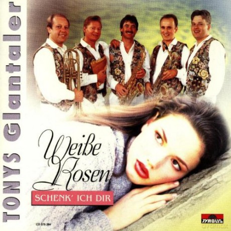 Tonys Glantaler: Weisse Rosen Schenk Ich Dir [CD]