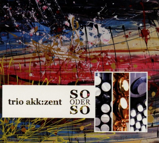 Trio Akkzent: So Oder So [CD]