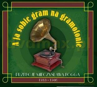 Mieczysław Fogg: A ja sobie gram na gramofonie (digipack) [CD]