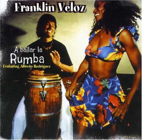 Veloz Franklin: A Bailar La Rumba [CD]