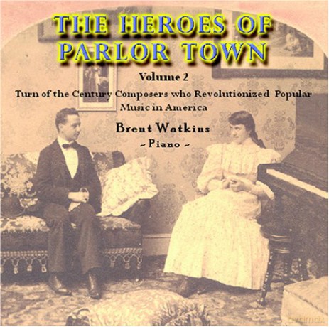 Watkins Brent: The Heroes Of Parlor Town - vol. 2: More Ragtime And Vintage Jazz [CD]