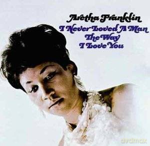 Aretha Franklin: I Never Loved A Man [CD]
