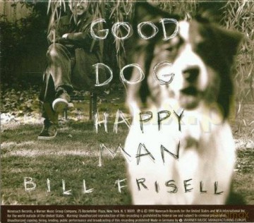 Bill Frisell: Good Dog,Happy Man [CD]