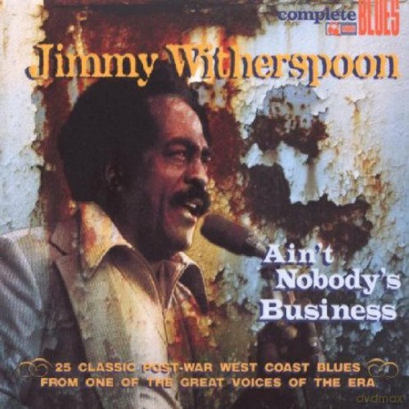 Witherspoon Jimmy: Ain't Nobody's Business [CD]