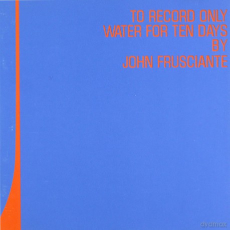 John Frusciante: To Record Only Water For Ten Days [CD]