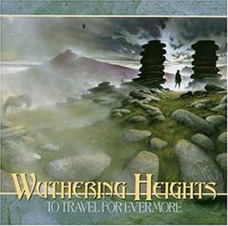 Wuthering Heights: To Travel For Evermore [CD]