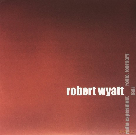Wyatt Robert: Radio Experiment Rome February 1981 [Winyl]