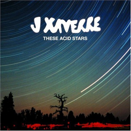 Xaverre J: These Acid Stars [CD]