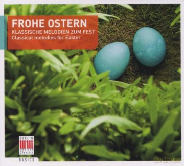 Frohe Ostern - Classical Melodies For Easter - Klassische Melodien Zum Fest [CD]