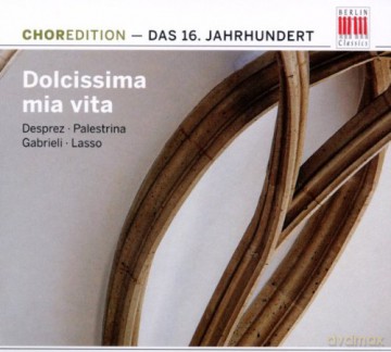 Dolcissima Mia Vita - Chormusik Aus Dem 16 Jahrhundert [CD]