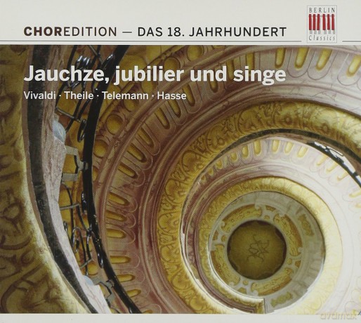 Jauchze Jubiler Und Singe - Chormusik Aus Dem 18 Jahrhundert [CD]
