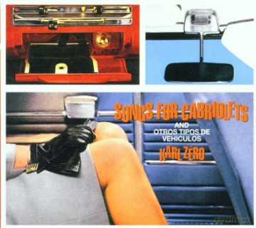 Zero Karl: Songs For Cabriolets And Otros Tipos De Vehiculos [CD]