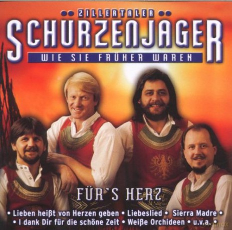Zillertaler Schuerzenjaeger: Wie Sie Frueher Waren - Fuers Herz [CD]