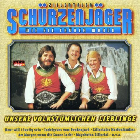 Zillertaler Schuerzenjaeger: Wie Sie Frueher Waren - Unsere Volkstuemlichen Lieblinge [CD]