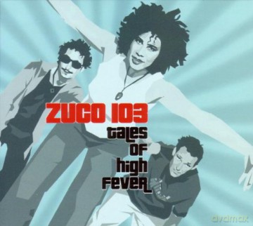 Zuco 103: Tales Of High Fever [CD]