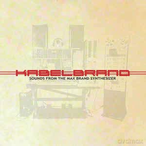 Kabelbrand - Sounds From The Max Brand Synthesizer [CD]