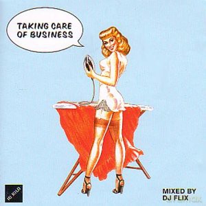 Taking Care Of Business - Mixed By Dj Flix [CD]