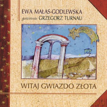 Ewa Małas Godlewska i Grzegorz Turnau: Witaj Gwiazdo Złota [CD]
