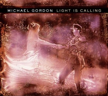 Michael Gordon: Light Is Calling [CD]