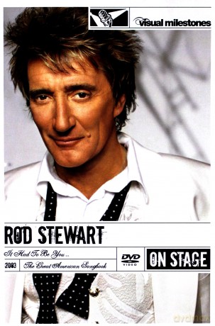 Rod Stewart: The Great American Songbook vol.1 It Had To Be You... (jewel case) [DVD]