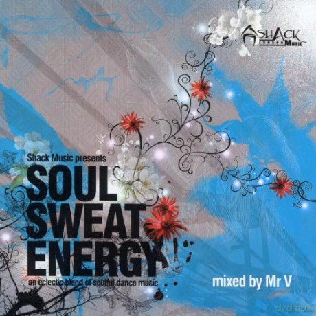 Soul Sweat Energy - An Eclectic Blend Of Soulful Dance Music Mixed By Mr V [CD]