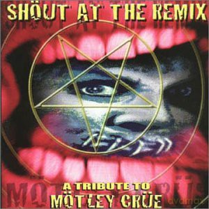 A Shout At The Remix - A Tribute To Moetley Crue [CD]