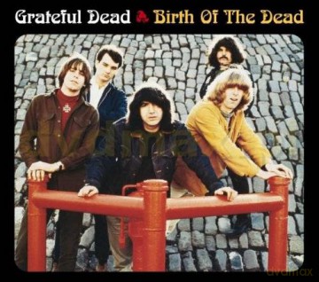 Grateful Dead: Birth Of The Dead [2CD]